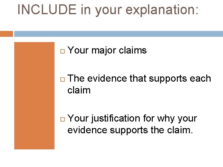 INCLUDE in your explanation: Your major claims The evidence that supports each claim Your