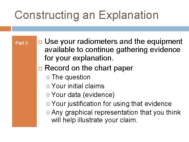 Constructing an Explanation Part II Use your radiometers and the equipment available to continue