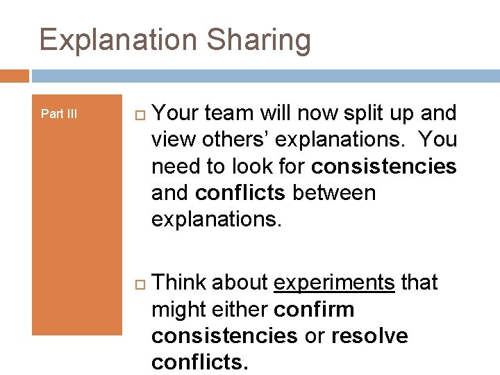 Explanation Sharing Part III Your team will now split up and view others’ explanations.