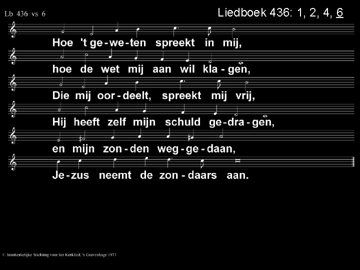 Liedboek 436: 1, 2, 4, 6 