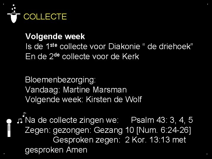 . . COLLECTE Volgende week Is de 1 ste collecte voor Diakonie “ de