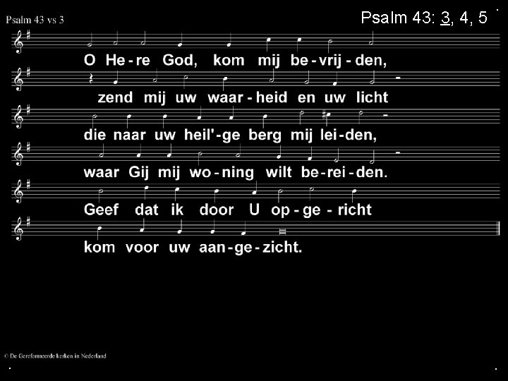 Psalm 43: 3, 4, 5 . . . 