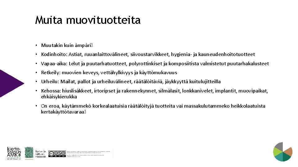 Muita muovituotteita • Muutakin kuin ämpäri! • Kodinhoito: Astiat, ruuanlaittovälineet, siivoustarvikkeet, hygienia- ja kauneudenhoitotuotteet