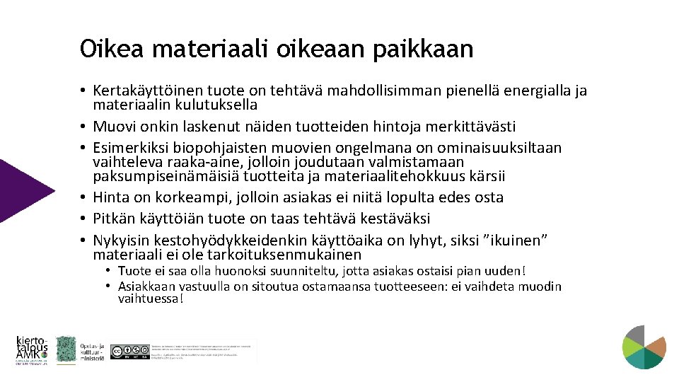 Oikea materiaali oikeaan paikkaan • Kertakäyttöinen tuote on tehtävä mahdollisimman pienellä energialla ja materiaalin