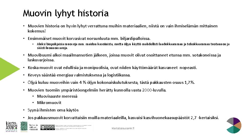 Muovin lyhyt historia • Muovien historia on hyvin lyhyt verrattuna muihin materiaalien, niistä on