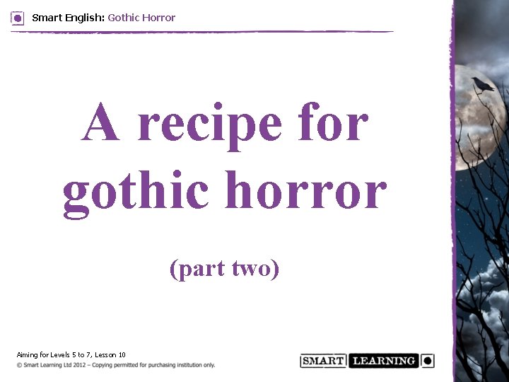 Smart English: Gothic Horror A recipe for gothic horror (part two) Aiming for Levels Smart English: Gothic Horror A recipe for gothic horror (part two) Aiming for Levels