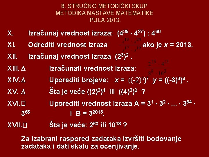 8. STRUČNO METODIČKI SKUP METODIKA NASTAVE MATEMATIKE PULA 2013. X. Izračunaj vrednost izraza: (435