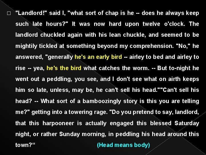 � "Landlord!" said I, "what sort of chap is he -- does he always