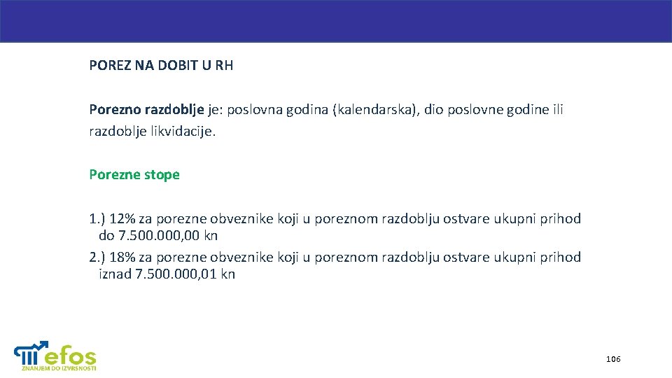 POREZ NA DOBIT U RH Porezno razdoblje je: poslovna godina (kalendarska), dio poslovne godine