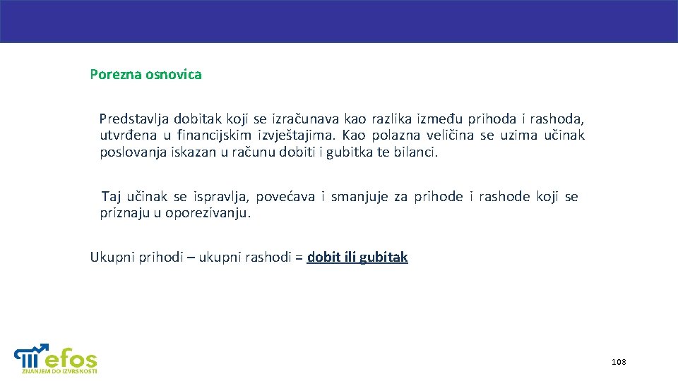 Porezna osnovica Predstavlja dobitak koji se izračunava kao razlika između prihoda i rashoda, utvrđena