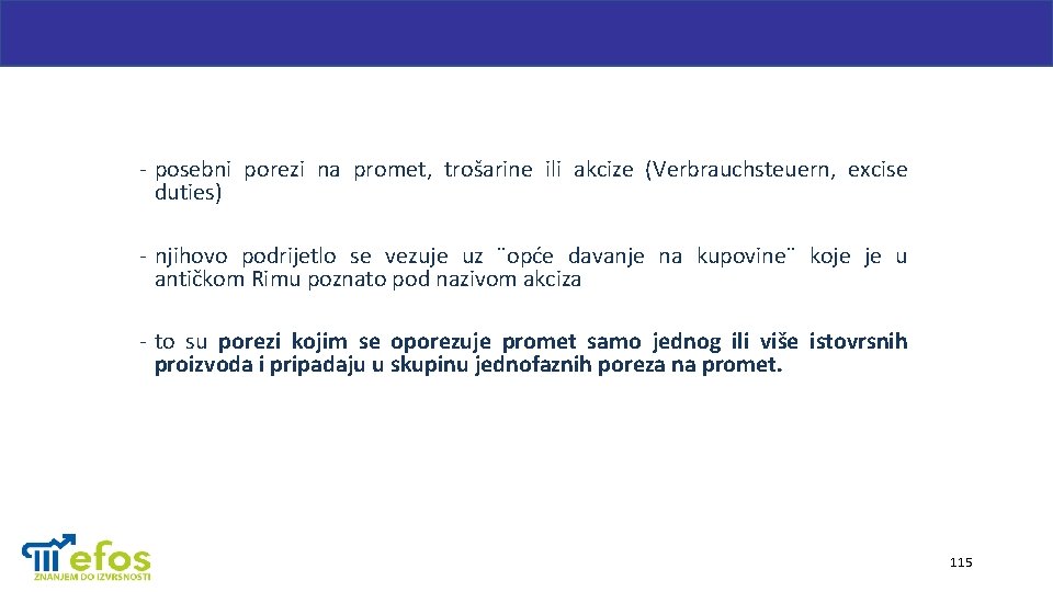 - posebni porezi na promet, trošarine ili akcize (Verbrauchsteuern, excise duties) - njihovo podrijetlo