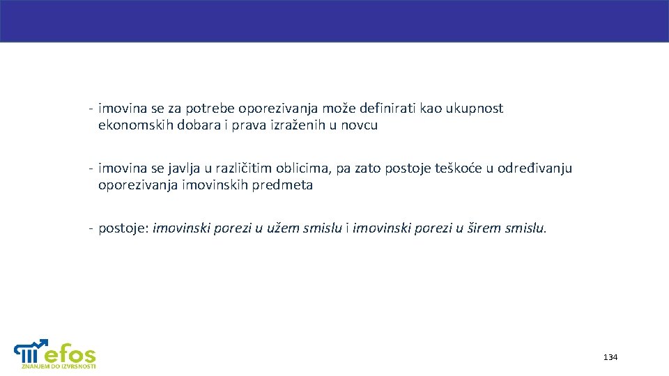 - imovina se za potrebe oporezivanja može definirati kao ukupnost ekonomskih dobara i prava