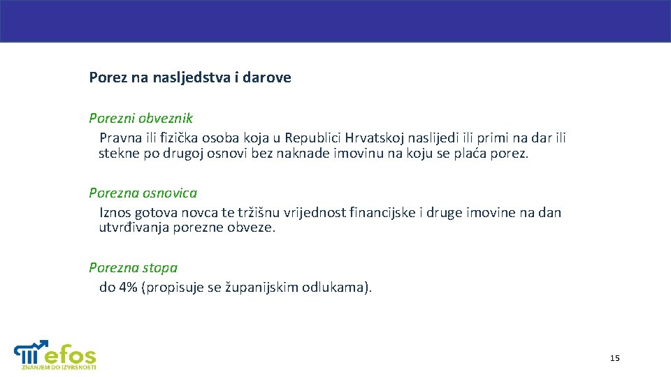 Porez na nasljedstva i darove Porezni obveznik Pravna ili fizička osoba koja u Republici