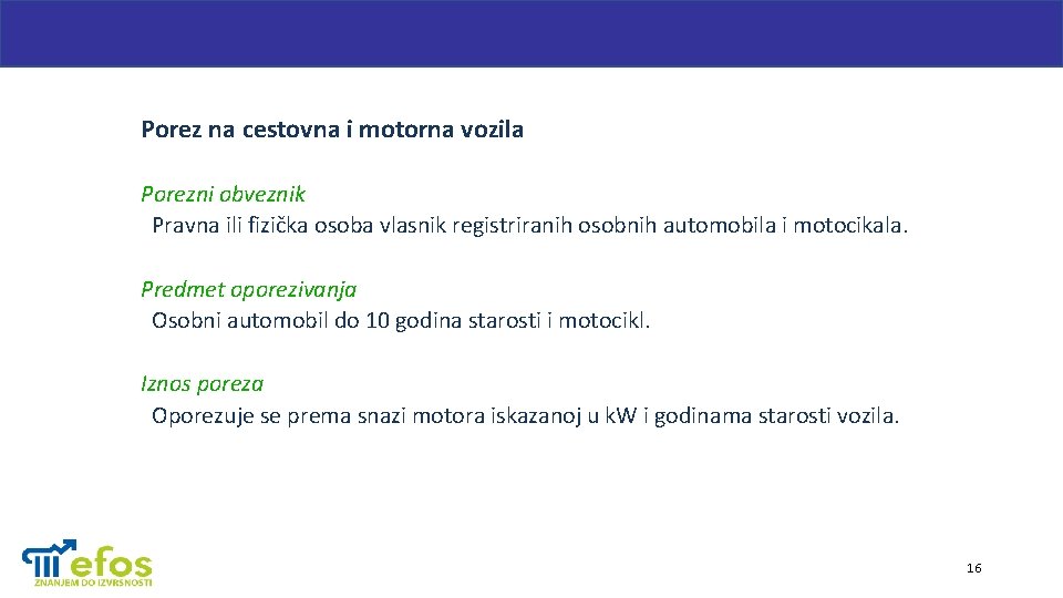 Porez na cestovna i motorna vozila Porezni obveznik Pravna ili fizička osoba vlasnik registriranih