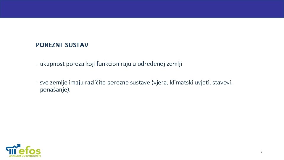 POREZNI SUSTAV - ukupnost poreza koji funkcioniraju u određenoj zemlji - sve zemlje imaju