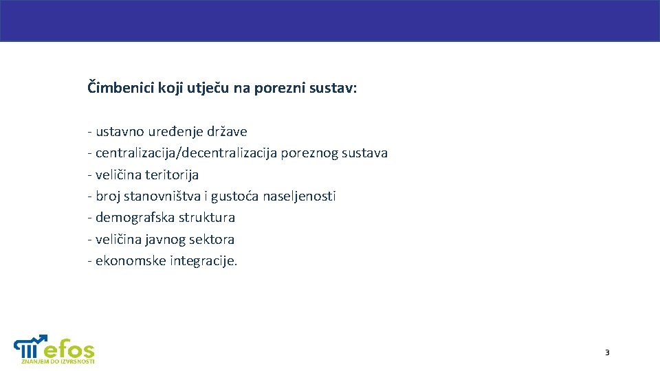 Čimbenici koji utječu na porezni sustav: - ustavno uređenje države - centralizacija/decentralizacija poreznog sustava