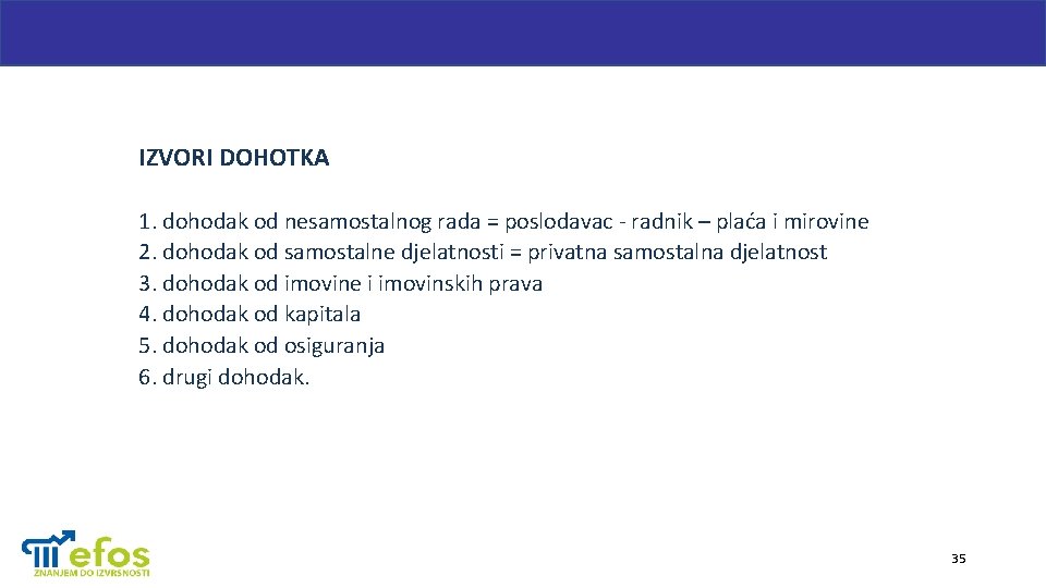 IZVORI DOHOTKA 1. dohodak od nesamostalnog rada = poslodavac - radnik – plaća i