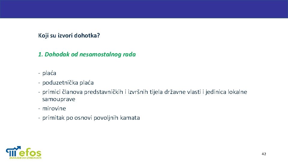 Koji su izvori dohotka? 1. Dohodak od nesamostalnog rada - plaća - poduzetnička plaća