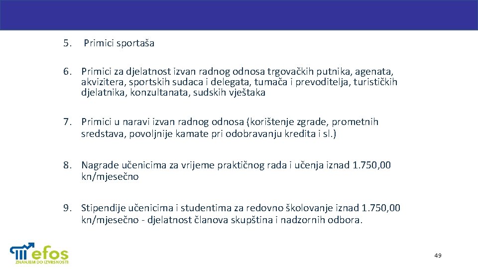 5. Primici sportaša 6. Primici za djelatnost izvan radnog odnosa trgovačkih putnika, agenata, akvizitera,