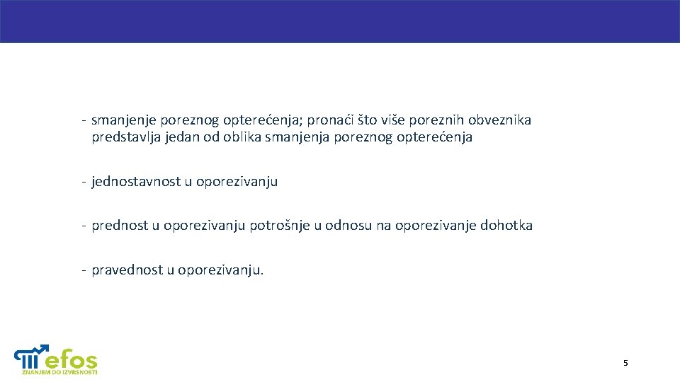 - smanjenje poreznog opterećenja; pronaći što više poreznih obveznika predstavlja jedan od oblika smanjenja