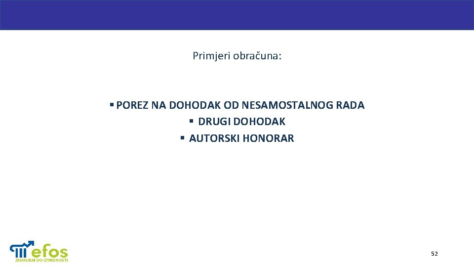 Primjeri obračuna: § POREZ NA DOHODAK OD NESAMOSTALNOG RADA § DRUGI DOHODAK § AUTORSKI