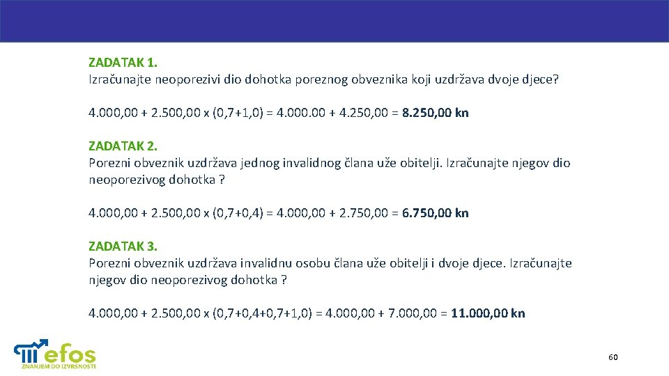 ZADATAK 1. Izračunajte neoporezivi dio dohotka poreznog obveznika koji uzdržava dvoje djece? 4. 000,