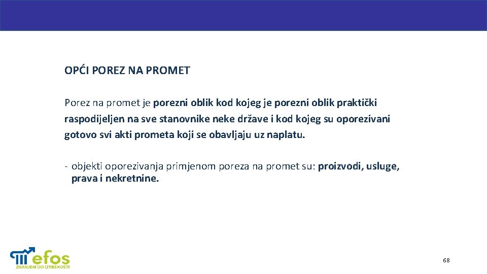 OPĆI POREZ NA PROMET Porez na promet je porezni oblik kod kojeg je porezni