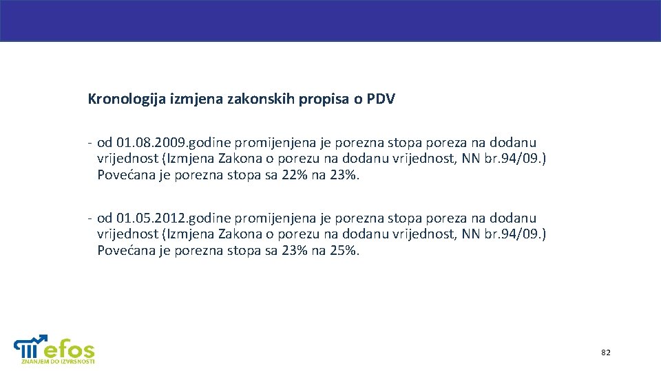 Kronologija izmjena zakonskih propisa o PDV - od 01. 08. 2009. godine promijenjena je