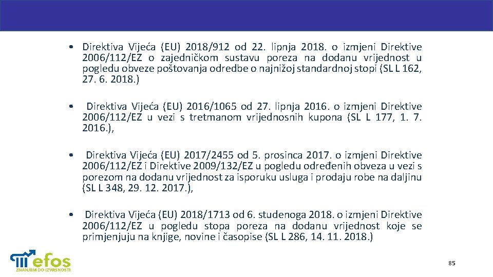  • Direktiva Vijeća (EU) 2018/912 od 22. lipnja 2018. o izmjeni Direktive 2006/112/EZ