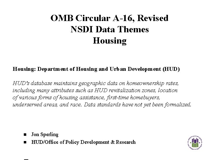 OMB Circular A-16, Revised NSDI Data Themes Housing: Department of Housing and Urban Development