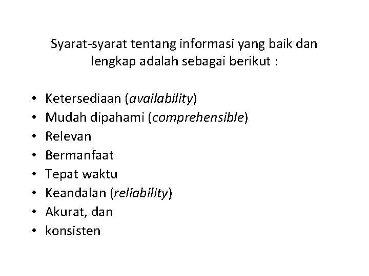Syarat-syarat tentang informasi yang baik dan lengkap adalah sebagai berikut : • • Ketersediaan