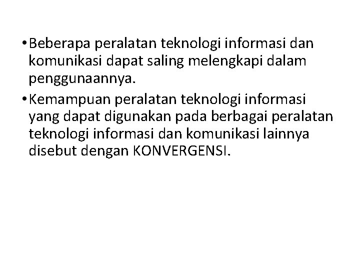  • Beberapa peralatan teknologi informasi dan komunikasi dapat saling melengkapi dalam penggunaannya. •