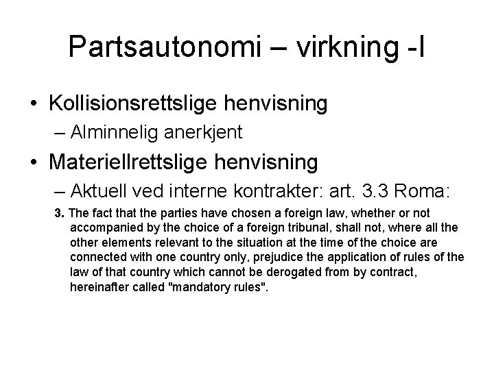 Partsautonomi – virkning -I • Kollisionsrettslige henvisning – Alminnelig anerkjent • Materiellrettslige henvisning –