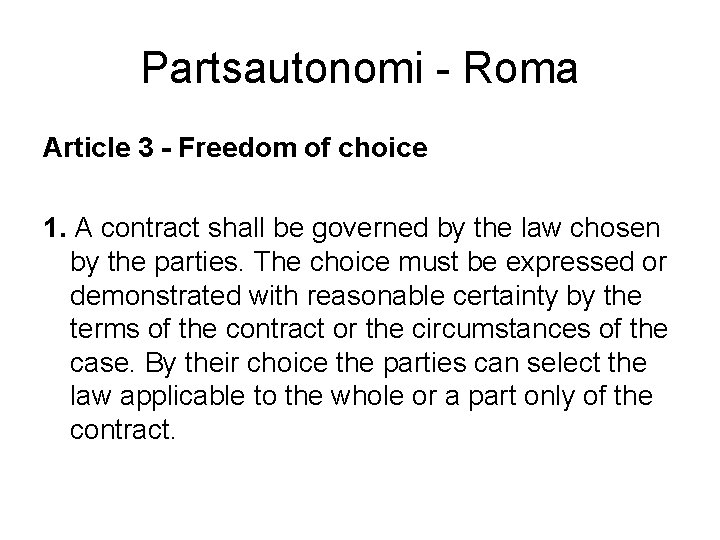 Partsautonomi - Roma Article 3 - Freedom of choice 1. A contract shall be