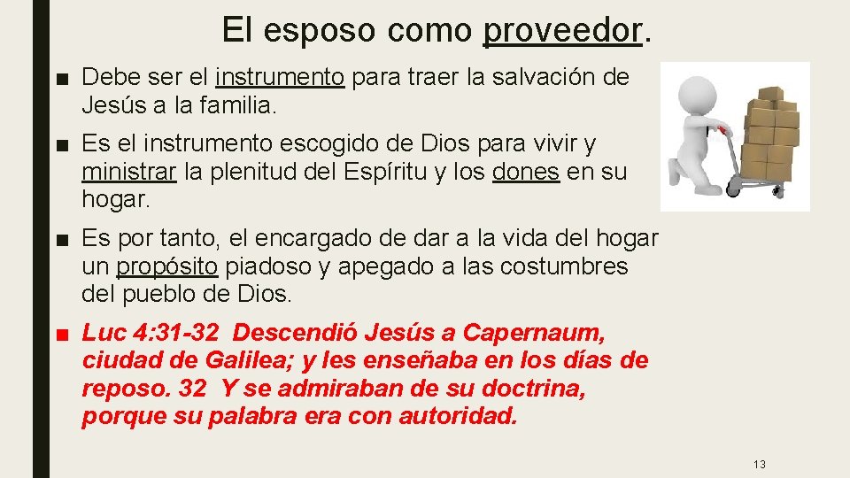 El esposo como proveedor. ■ Debe ser el instrumento para traer la salvación de