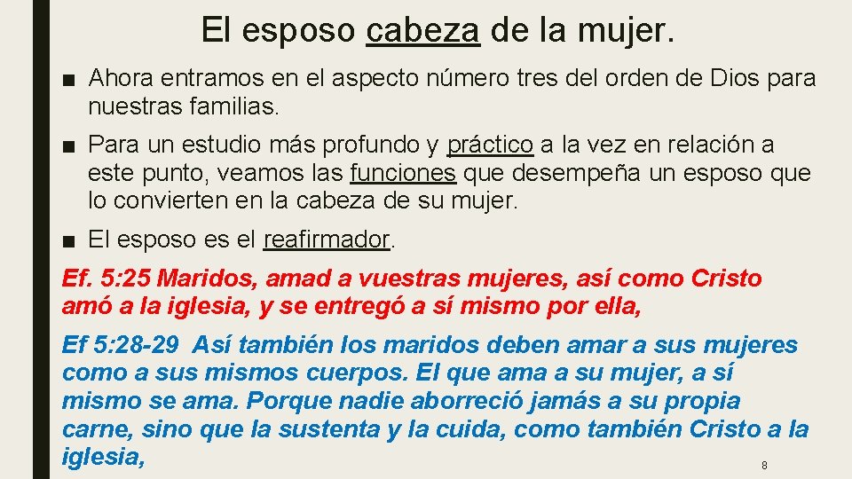 El esposo cabeza de la mujer. ■ Ahora entramos en el aspecto número tres