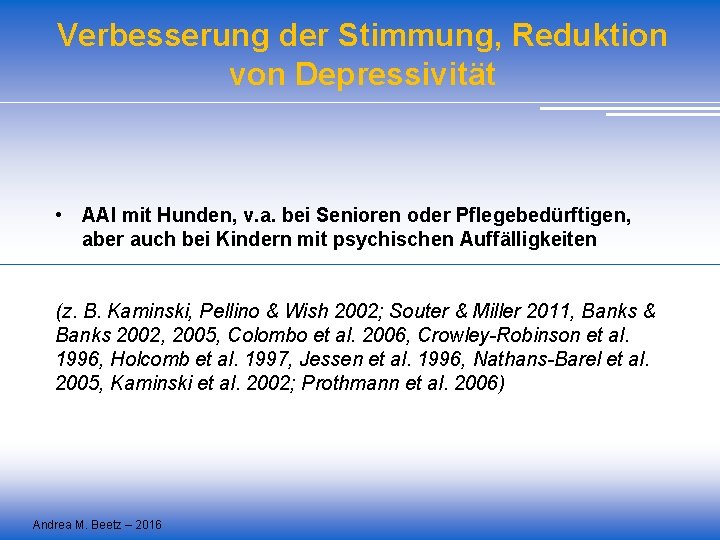 Verbesserung der Stimmung, Reduktion von Depressivität • AAI mit Hunden, v. a. bei Senioren