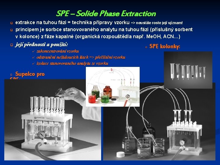 SPE – Solide Phase Extraction q extrakce na tuhou fázi = technika přípravy vzorku
