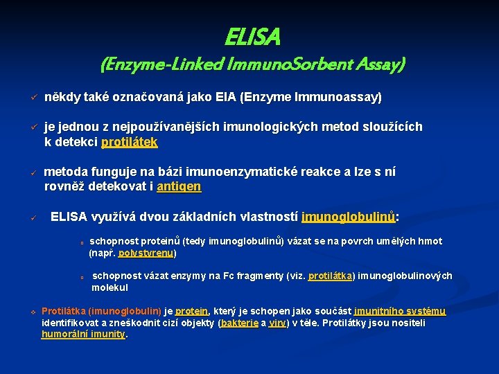 ELISA (Enzyme-Linked Immuno. Sorbent Assay) ü někdy také označovaná jako EIA (Enzyme Immunoassay) ü