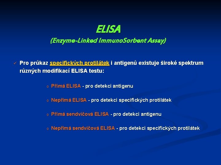 ELISA (Enzyme-Linked Immuno. Sorbent Assay) ü Pro průkaz specifických protilátek i antigenů existuje široké