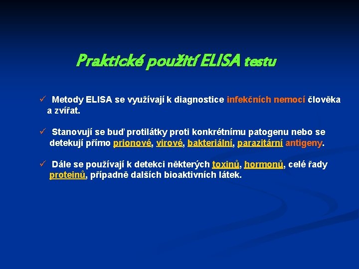 Praktické použití ELISA testu ü Metody ELISA se využívají k diagnostice infekčních nemocí člověka