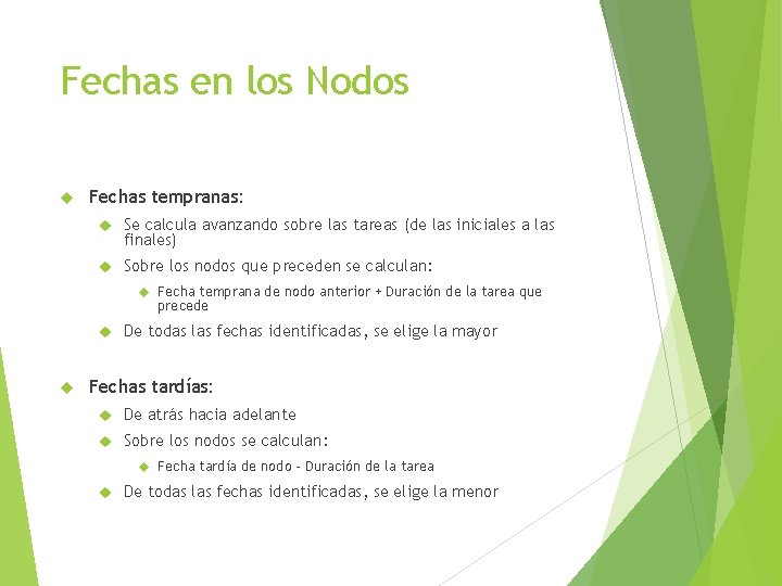 Fechas en los Nodos Fechas tempranas: Se calcula avanzando sobre las tareas (de las