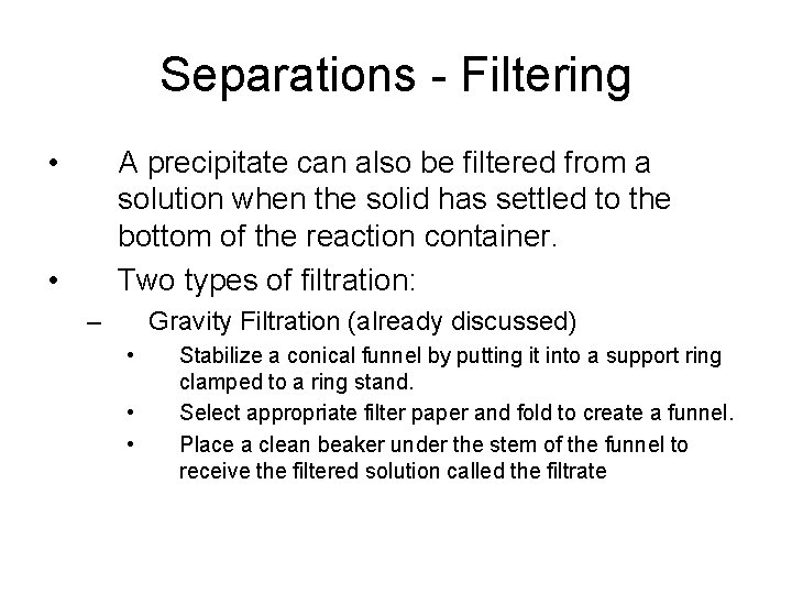 Separations - Filtering • A precipitate can also be filtered from a solution when Separations - Filtering • A precipitate can also be filtered from a solution when