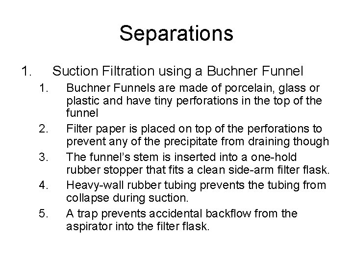 Separations 1. Suction Filtration using a Buchner Funnel 1. 2. 3. 4. 5. Buchner Separations 1. Suction Filtration using a Buchner Funnel 1. 2. 3. 4. 5. Buchner