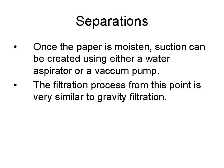 Separations • • Once the paper is moisten, suction can be created using either Separations • • Once the paper is moisten, suction can be created using either