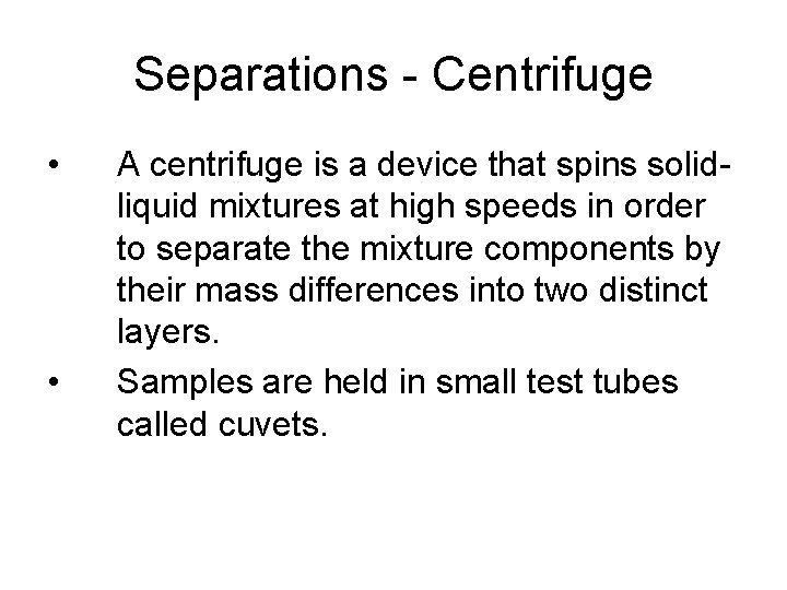 Separations - Centrifuge • • A centrifuge is a device that spins solidliquid mixtures Separations - Centrifuge • • A centrifuge is a device that spins solidliquid mixtures