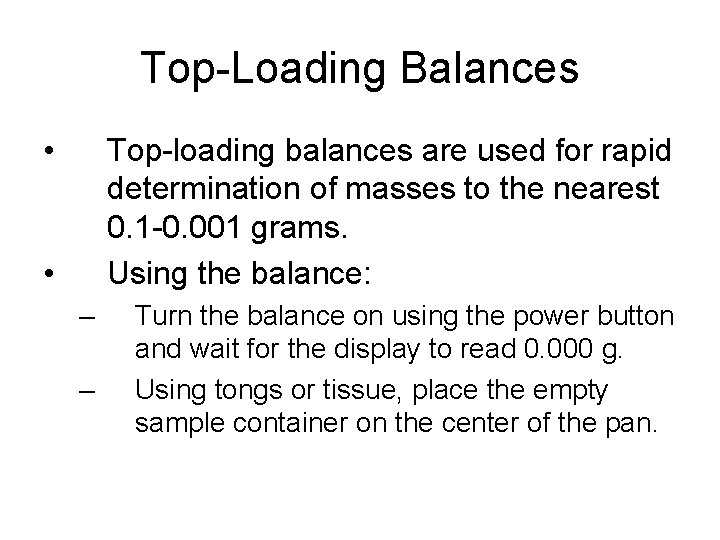Top-Loading Balances • Top-loading balances are used for rapid determination of masses to the Top-Loading Balances • Top-loading balances are used for rapid determination of masses to the