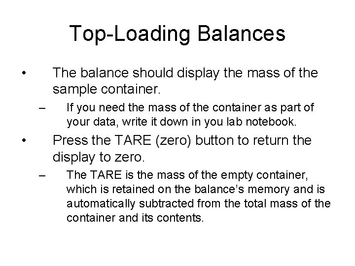 Top-Loading Balances • The balance should display the mass of the sample container. – Top-Loading Balances • The balance should display the mass of the sample container. –