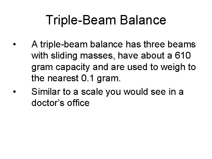 Triple-Beam Balance • • A triple-beam balance has three beams with sliding masses, have Triple-Beam Balance • • A triple-beam balance has three beams with sliding masses, have