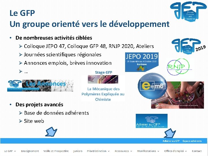 Le GFP Un groupe orienté vers le développement • De nombreuses activités ciblées Ø